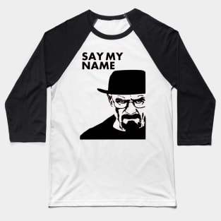 Say My Name - Breaking Bad Baseball T-Shirt